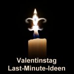 VALENTINSTAG – LAST-MINUTE-IDEEN