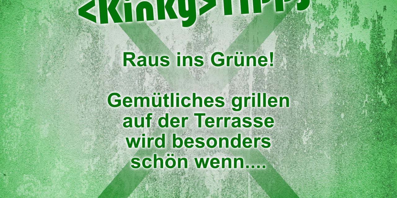 Kinky Tipp „Raus ins Grüne“