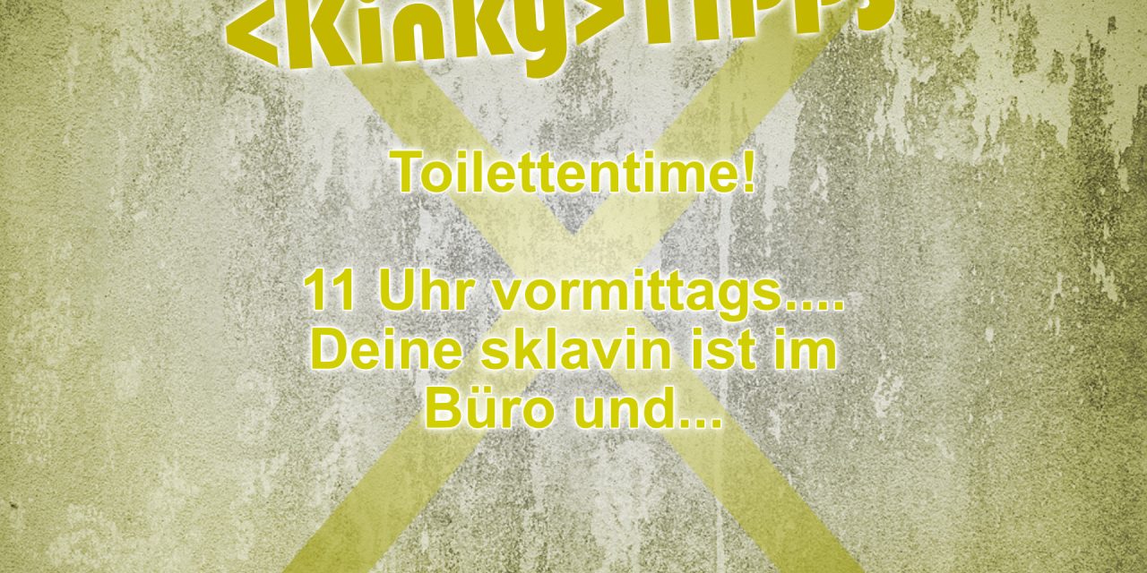 Kinky Tipp „Toilettentime“