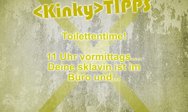Kinky Tipp „Toilettentime“
